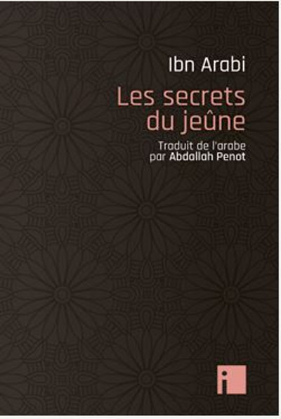 Les secrets du jeûne - Muhammad Ibn Arabi