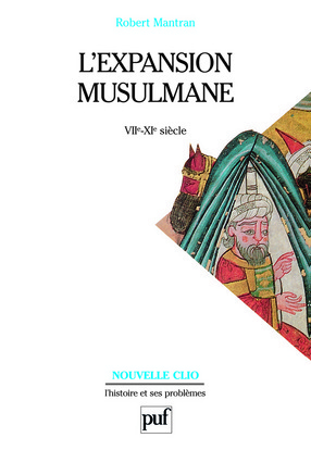 L'expansion musulmane (VIIe-XIe siècle) - Robert Mantran