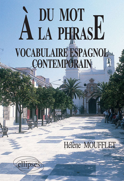 Du mot à la phrase  - Vocabulaire espagnol contemporain