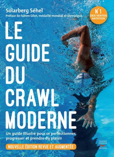 Le guide du crawl moderne - Nouvelle édition revue et augmentée - Solarberg Séhel