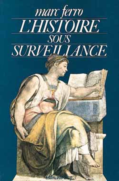 L'Histoire Sous Surveillance, Science Et Conscience De L'Histoire