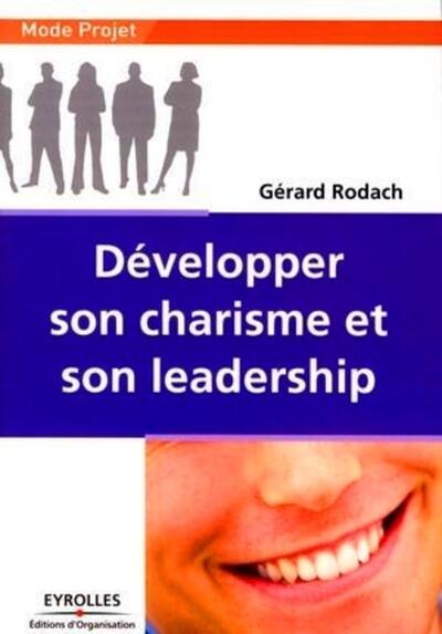 Développer son charisme et son leadership - Gérard Rodach