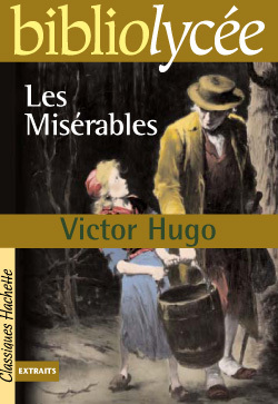 Bibliolycée - Les Misérables, Victor Hugo, [Extraits]