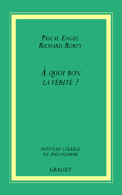 A quoi bon la vérité? - Pascal Engel