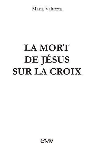 La mort de Jésus sur la croix - L465 - Maria Valtorta