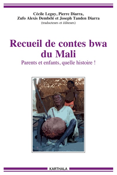 Recueil de contes bwa du Mali - Leguy Cecile