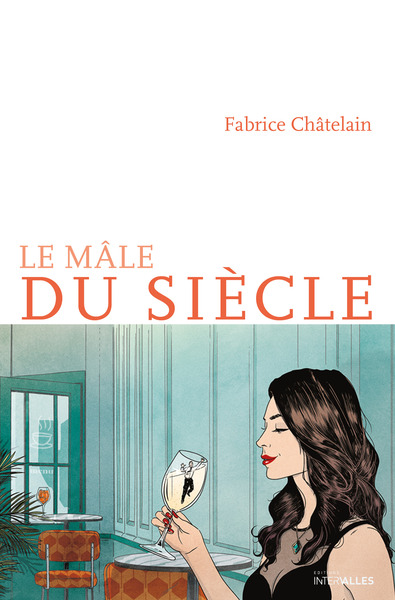 Le Mâle du siècle - Fabrice CHATELAIN