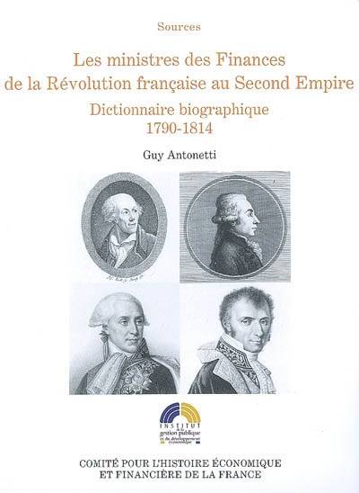 Les ministres des Finances de la Révolution française au Second Empire - Volume 1