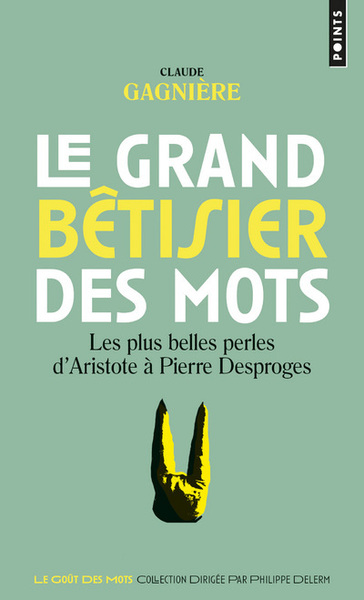 Le Grand bêtisier des mots - Claude Gagnière