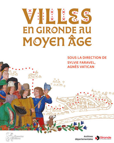 Villes en Gironde au Moyen Age - Faravel Sylvie