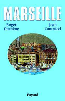 Marseille, 2600 Ans D'Histoire