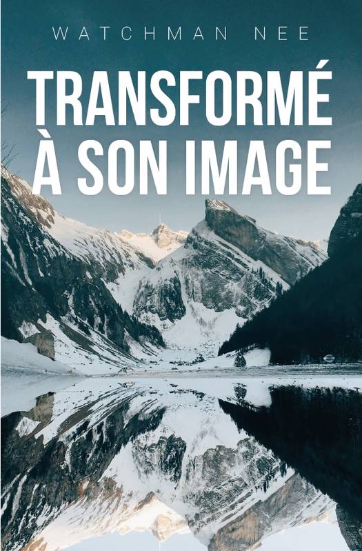 Transformé à son image - Watchman Nee