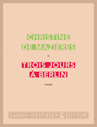 Trois jours à Berlin - Christine de Mazières