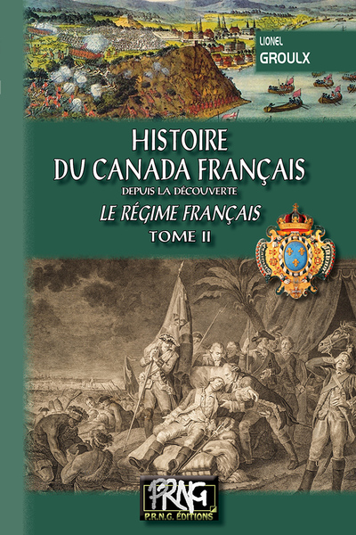 Histoire du Canada français depuis la découverte - Le régime français Volume 2