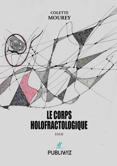 Le Corps Holofractologique - Colette Mourey