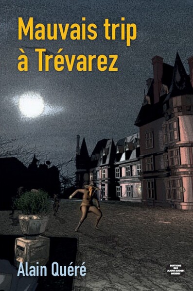 Mauvais trip à Trévarez - Alain Quéré