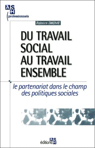 Du travail social au travail ensemble - Fabrice Dhume-Sonzogni