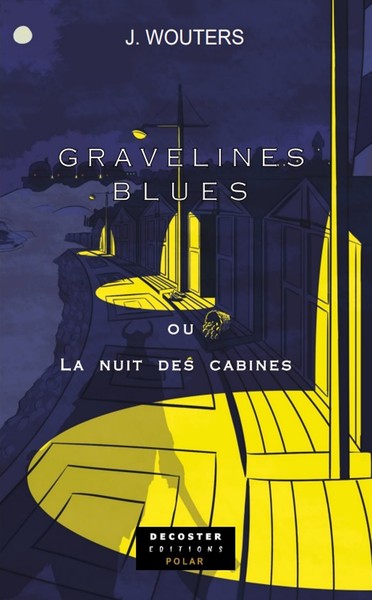 Gravelines blues ou La nuit des cabines - roman - Josette Wouters