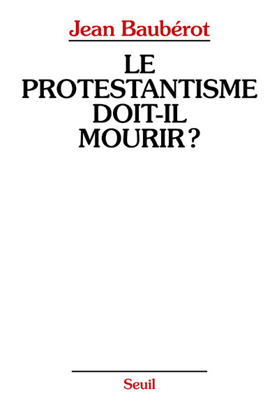 Le Protestantisme doit-il mourir ?