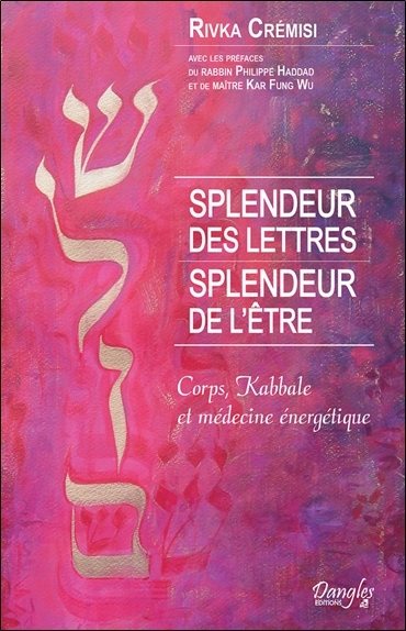 Splendeur des lettres - Splendeur de l'être - Corps, Kabbale et médecine énergétique