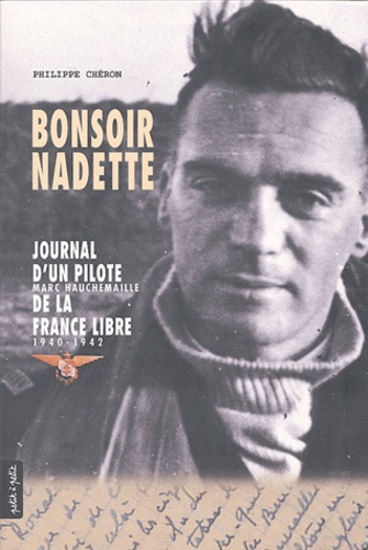 Journal d'un pilote, Marc Hauchemaille, de la France libre 1940-1942 : Bonsoir Nadette.