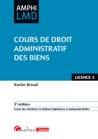 Cours De Droit Administratif Des Biens, À Jour Des Dernières Évolutions Législatives Et Jurisprudentielles - Xavier Braud