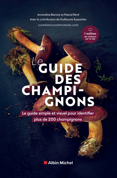 Le Guide Des Champignons, Le Guide Simple Et Visuel Pour Identifier Plus De 200 Champignons