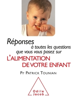 Réponses à toutes les questions que vous vous posez sur l'Alimentation de votre enfant