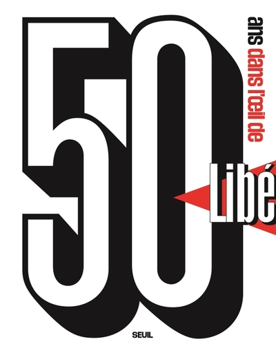 50 ans dans l'oeil de Libération - Lionel Charrier, Charlotte Rotman