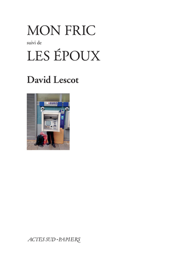 Mon fric suivi de Les Epoux - David Lescot