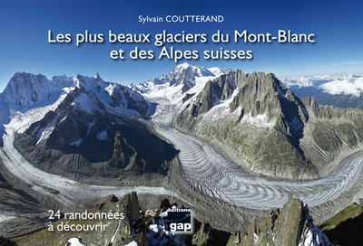 Les plus beaux glaciers du Mont-Blanc et des Alpes suisses