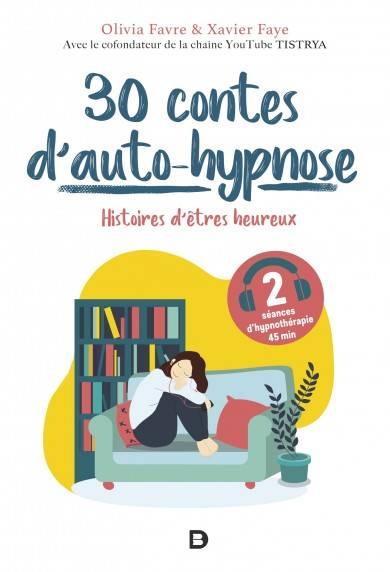 30 Contes D'Auto-Hypnose, Histoires D'Être Heureux