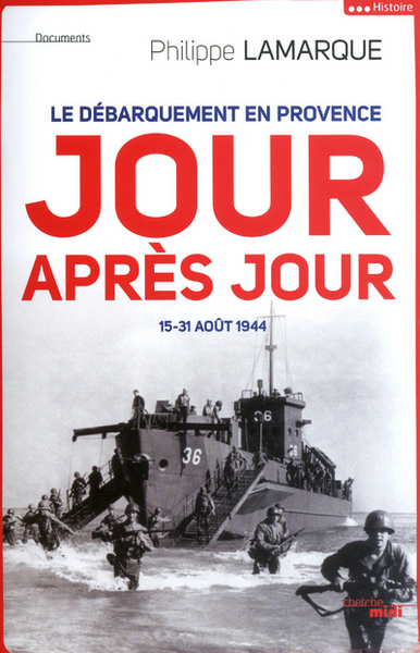 Le débarquement en Provence jour après jour - Philippe Lamarque