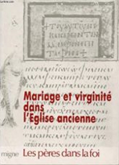 Mariage Et Virginite Dans L'Eglise Ancienne