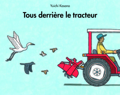 Tous derrière le tracteur - Yuishi Kasano