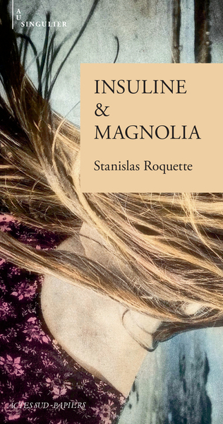 Insuline & Magnolia - Stanislas Roquette