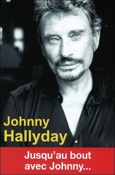 Johnny Hallyday, Jusqu'au Bout Avec Johnny...