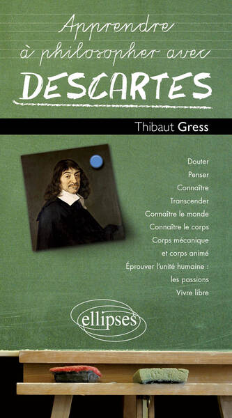 Apprendre À Philosopher Avec Descartes - Thibaut Gress