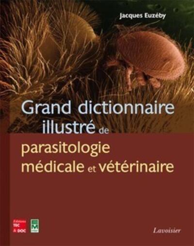 Grand Dictionnaire Illustré De Parasitologie Médicale Et Vétérinaire