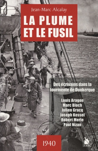 La plume et le fusil. Des écrivains dans la tourmente de Dunkerque