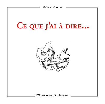 Ce que j'ai à dire - Gabriel Garran