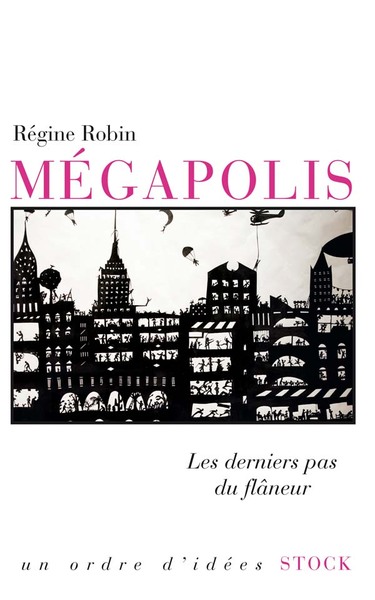 Mégapolis, Les Derniers Pas Du Flâneur