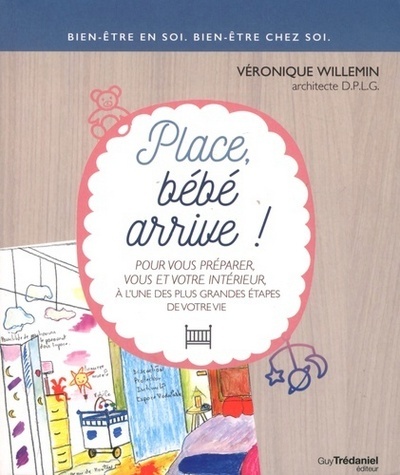 Place, bébé arrive ! - Véronique Willemin