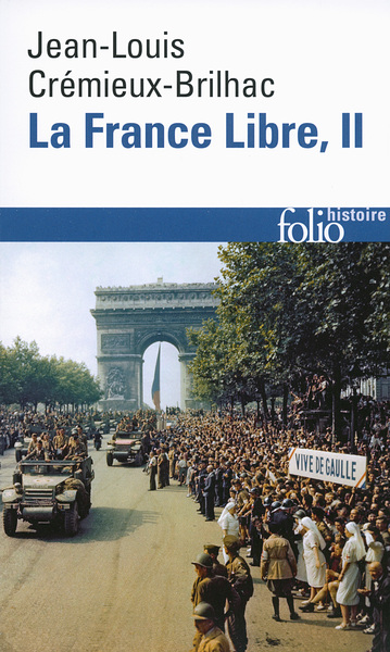 La France Libre. De l'appel du 18 juin à la Libération - Volume 2