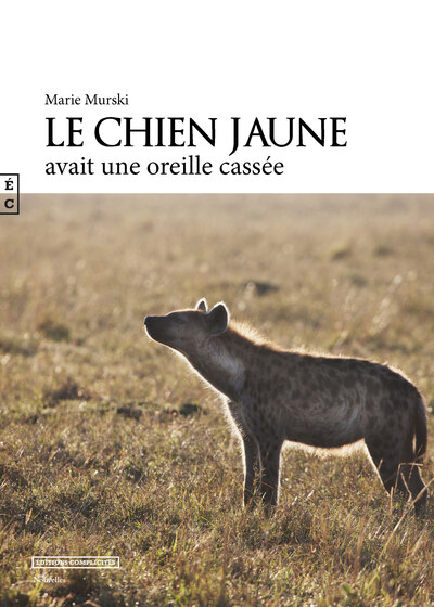 Le chien jaune avait une oreille cassée - Marie Murski