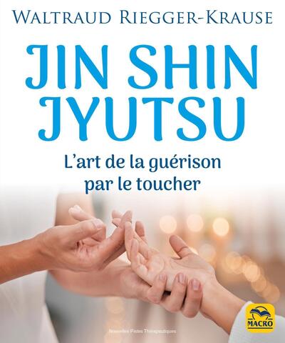 Jin Shin Jyutsu, L'Art De La Guérison Par Le Toucher