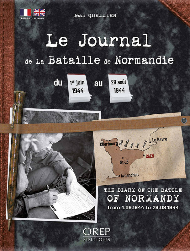 Le journal de la Bataille de Normandie. Du 1er juin 1944 au 29 août 1944 - QUELLIEN, Jean