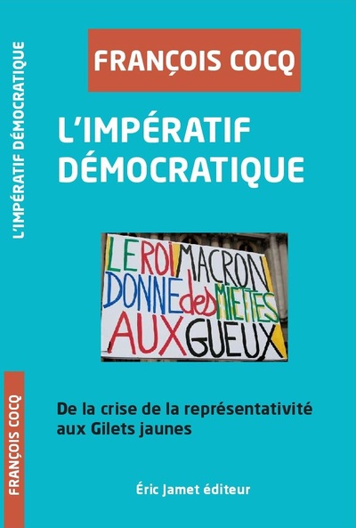 L'Impératif Démocratique, De La Crise De La Représentation Aux Gilets Jaunes - François Cocq