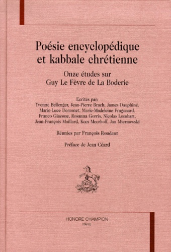 Poésie encyclopédique et kabbale chrétienne. Onze études sur Guy Le Fèvre de la Boderie