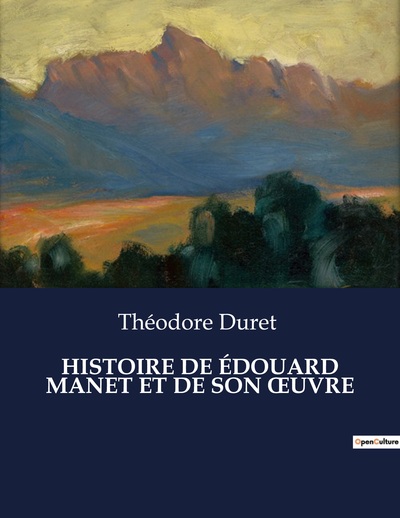 HISTOIRE DE ÉDOUARD MANET ET DE SON oeUVRE